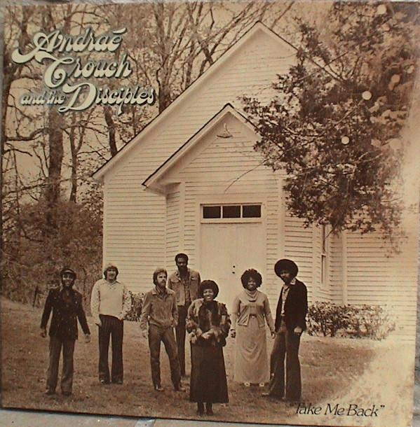 Andraé Crouch & The Disciples - Take Me Back