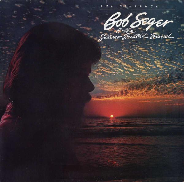 Bob Seger And The Silver Bullet Band - The Distance
