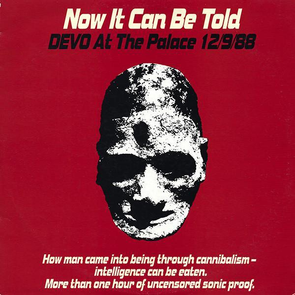 Devo - Now It Can Be Told (Devo At The Palace 12/9/88)