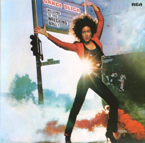 Grace Slick - Welcome To The Wrecking Ball!