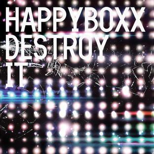 Happyboxx - Destroy It EP
