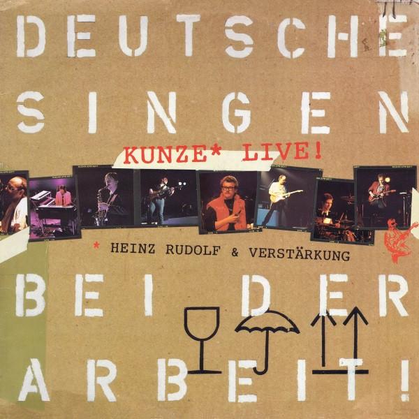 Heinz Rudolf Kunze - Deutsche Singen Bei Der Arbeit - Kunze Live!