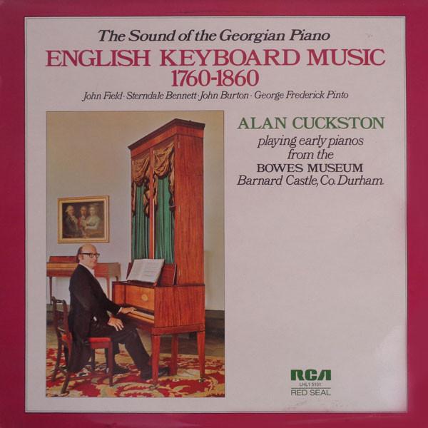 John Field (2), William Sterndale Bennett, John Burton (12), George Frederick Pinto, Alan Cuckston - The Sound Of The Georgian Piano / English Keyboard Music 1760-1860