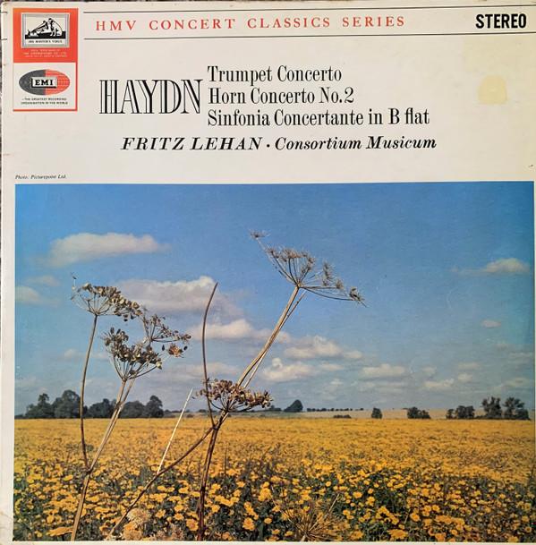 Joseph Haydn, Fritz Lehan, Consortium Musicum  - Trumpet Concerto / Horn Concerto No. 2 / Sinfonia Concertante In B Flat