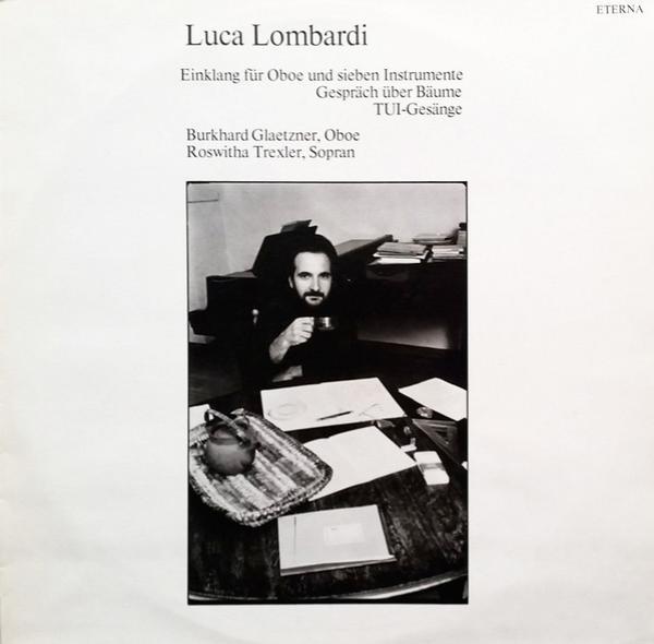 Luca Lombardi  - Luca Lombardi (Einklang Für Oboe Und Sieben Instrumente / Gespräch Über Bäume Für Neun Spieler / TUI-Gesänge Für Sopran Und Fünf Instrumente)