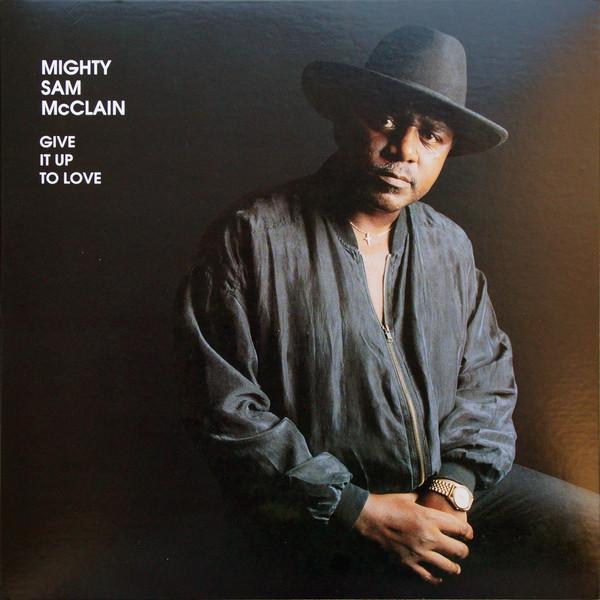 Mighty Sam McClain - Give It Up To Love