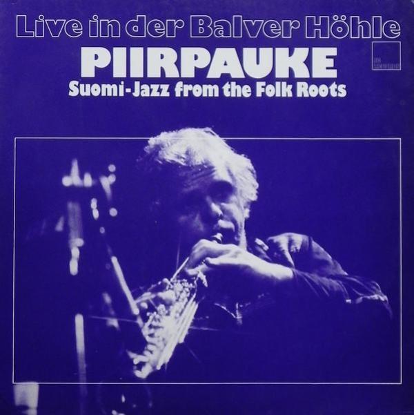 Piirpauke - Live In Der Balver Höhle (Suomi-Jazz From The Folk Roots)