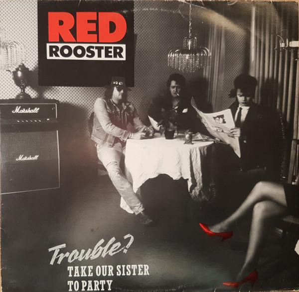 Red Rooster - Trouble? Take Our Sister To Party