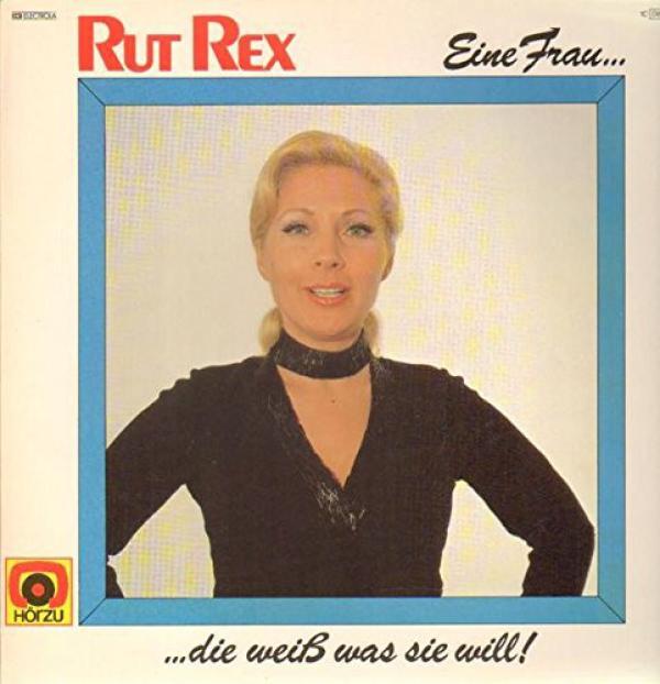 Rut Rex - Eine Frau..., ...Die Weiß Was Sie Will