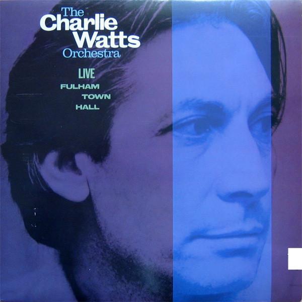 The Charlie Watts Orchestra - Live At  Fulham Town Hall