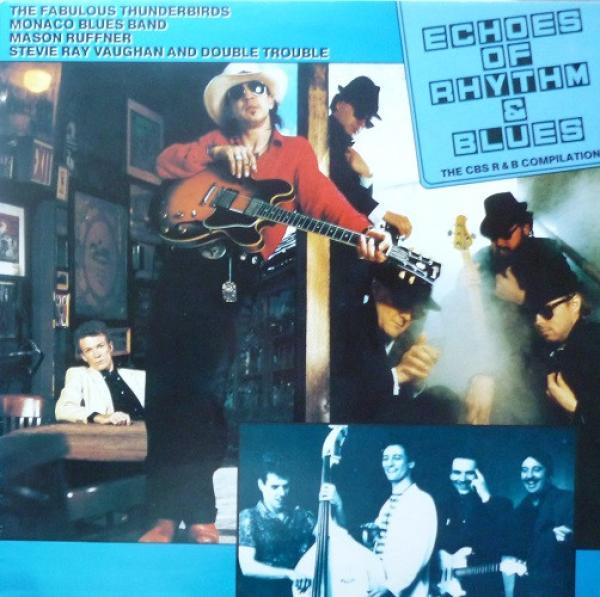 The Fabulous Thunderbirds, Monaco Blues Band, Mason Ruffner, Stevie Ray Vaughan & Double Trouble - Echoes Of Rhythm & Blues