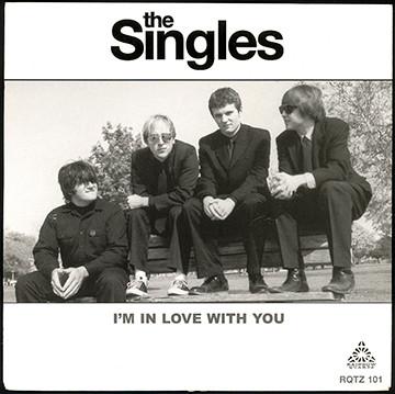 The Singles  - I'm In Love With You / He Can Go, You Can't Stay