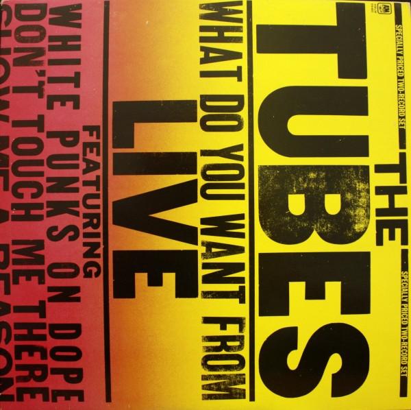 The Tubes - What Do You Want From Live