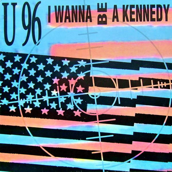 U96 - I Wanna Be A Kennedy